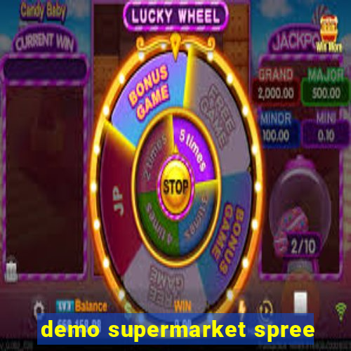 demo supermarket spree